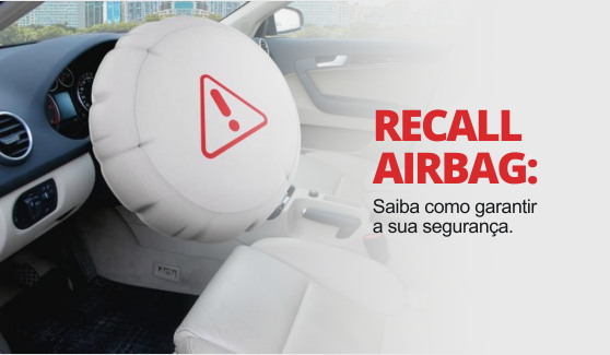Recall Airbag: Saiba como garantir a sua segurança